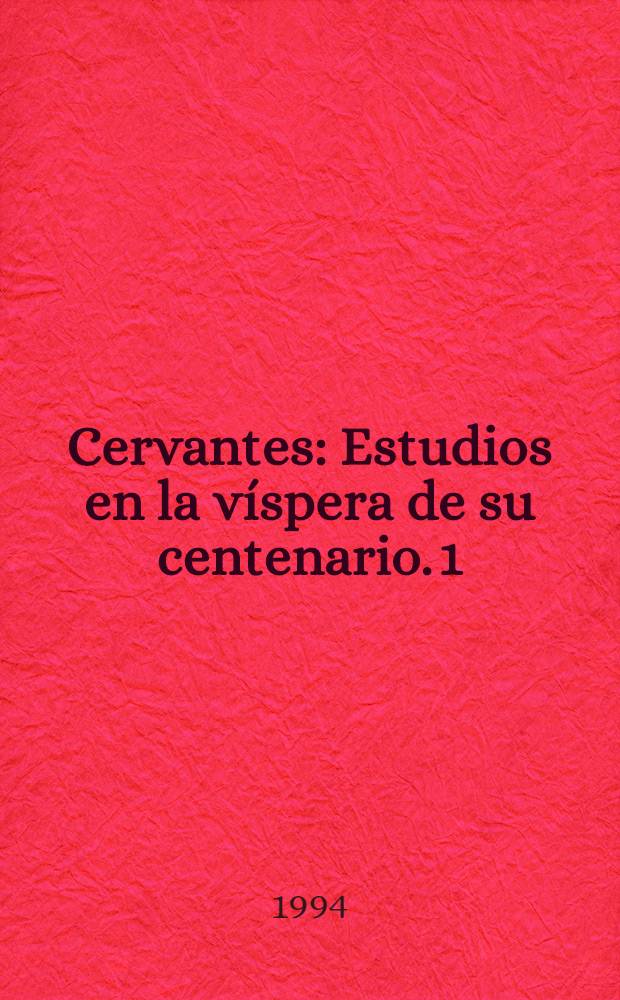 Cervantes : Estudios en la víspera de su centenario. 1