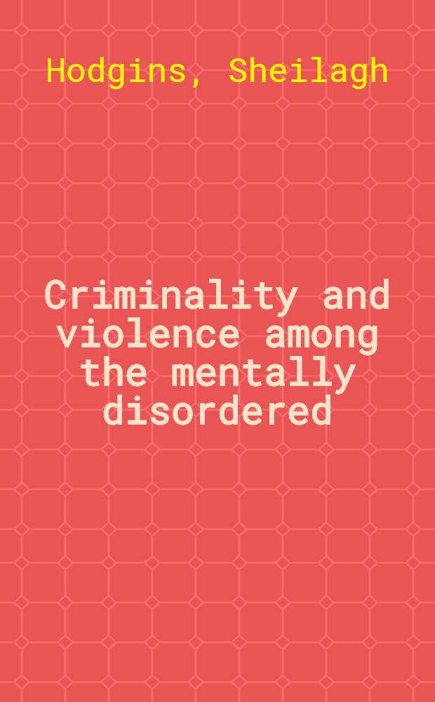 Criminality and violence among the mentally disordered : The Stockholm project Metropolitan = Престуность и насилие среди умственно больных