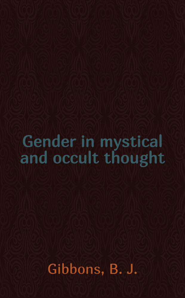 Gender in mystical and occult thought : Behmenism a. its development in England = Пол в мистической и оккультной мысли