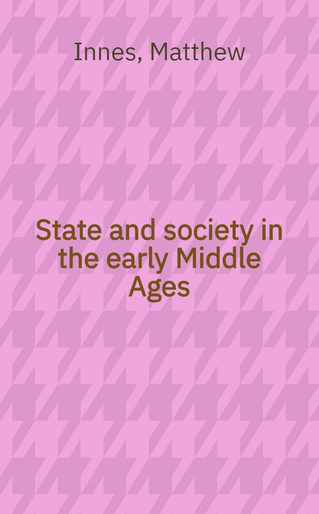 State and society in the early Middle Ages : The Middle Rhine valley, 400-1000 = Государство и общество в раннее средневековье