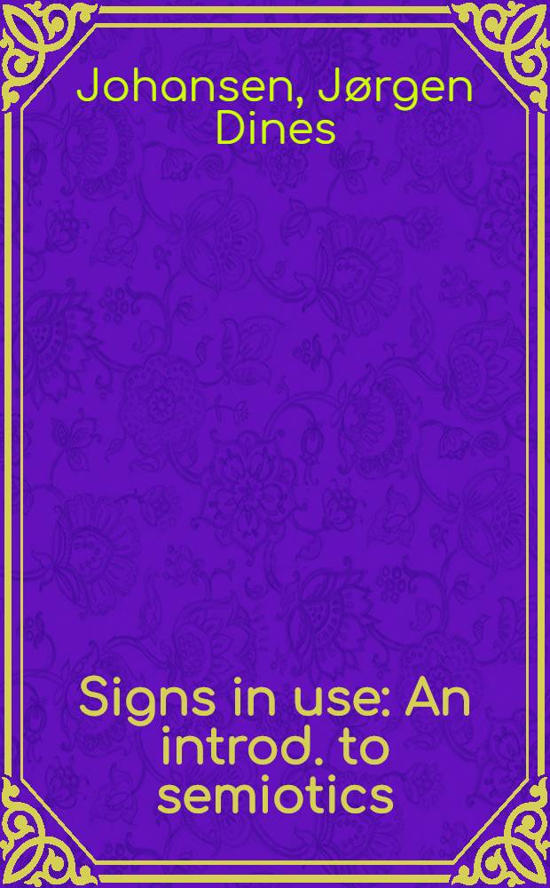 Signs in use : An introd. to semiotics = Использование знаков: введение в семиотику