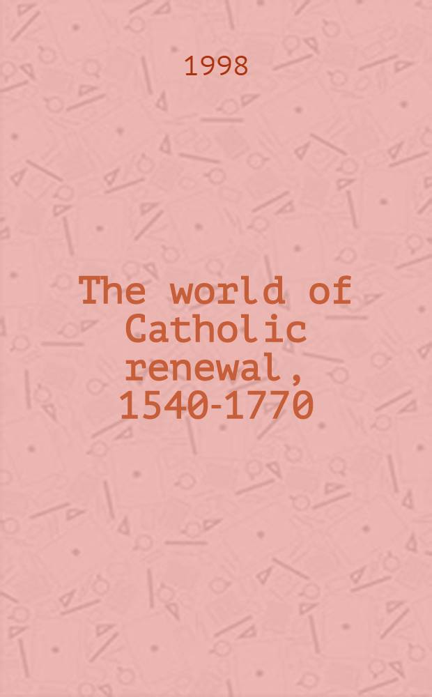The world of Catholic renewal, 1540-1770 = Мир католического возрождения, 1540-1770