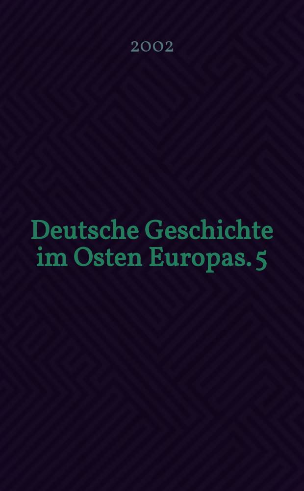 Deutsche Geschichte im Osten Europas. [5] : Galizien, Bukowina, Moldau = Немцы в Галиции, Буковине