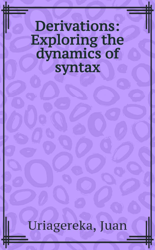 Derivations : Exploring the dynamics of syntax = Деривации