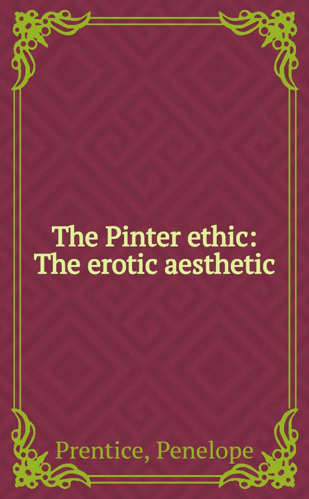The Pinter ethic : The erotic aesthetic = Этика Г.Пинтера