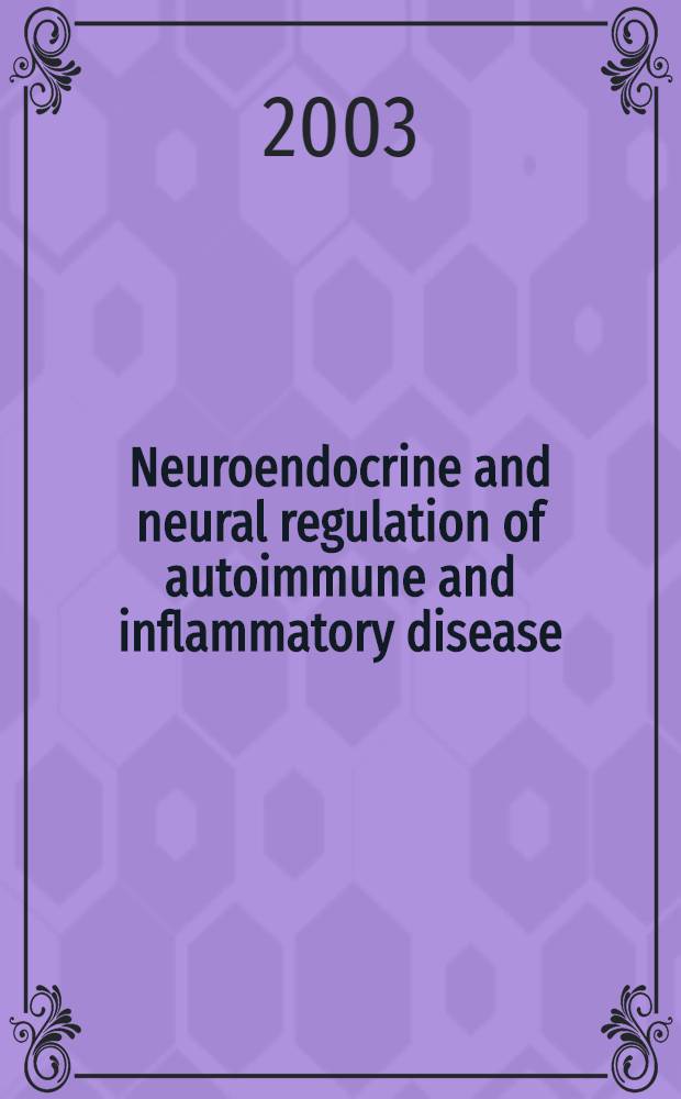 Neuroendocrine and neural regulation of autoimmune and inflammatory disease : Molecular, systems, a. clinical insights = Нейроэндокринная регуляция и нервная регуляция аутоиммунных и воспалительных заболеваний
