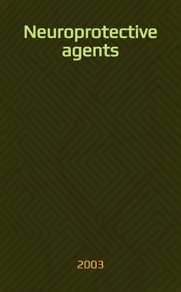 Neuroprotective agents : Sixth Intern. conf., held Sept. 15-19, 2002, in Hilton Head, South Carolina = Нейропротекторы