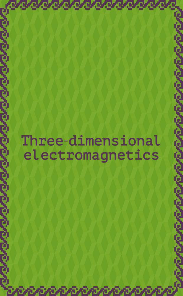 Three-dimensional electromagnetics : Proc. of the Second Intern. symp = Пространственное электромагнитное[моделирование]