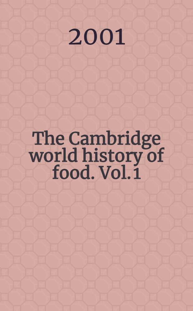 The Cambridge world history of food. Vol. 1