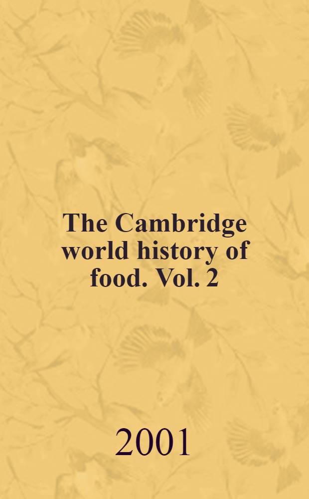 The Cambridge world history of food. Vol. 2