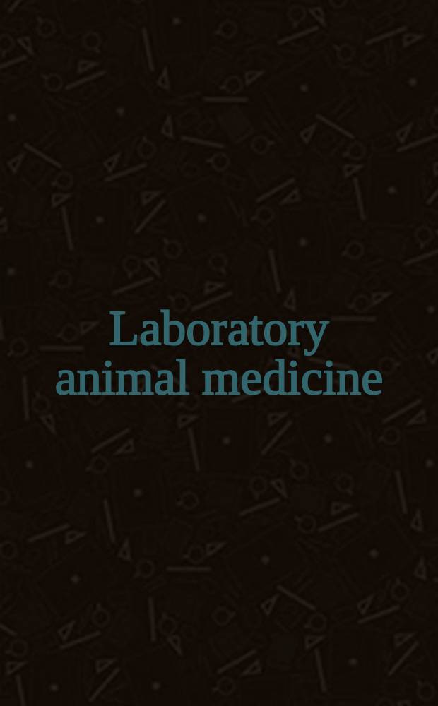 Laboratory animal medicine = Лабораторные животные в медицине