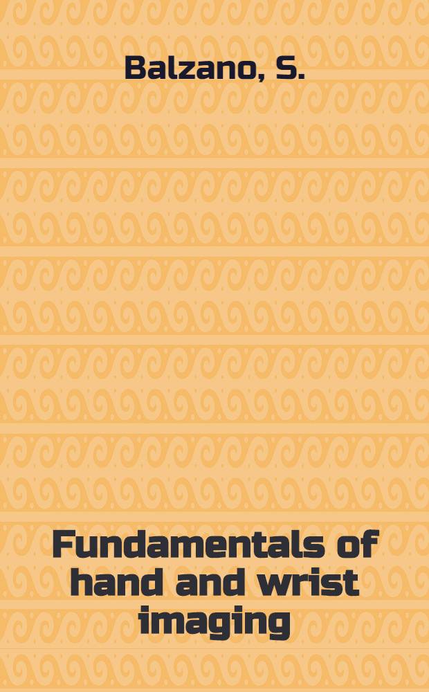 Fundamentals of hand and wrist imaging = Основы изображения кисти и запястья