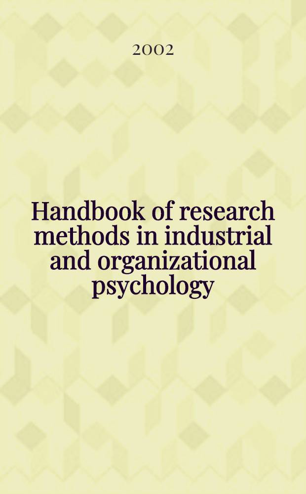 Handbook of research methods in industrial and organizational psychology = Руководство по изучению организационной и индустриальной психологии