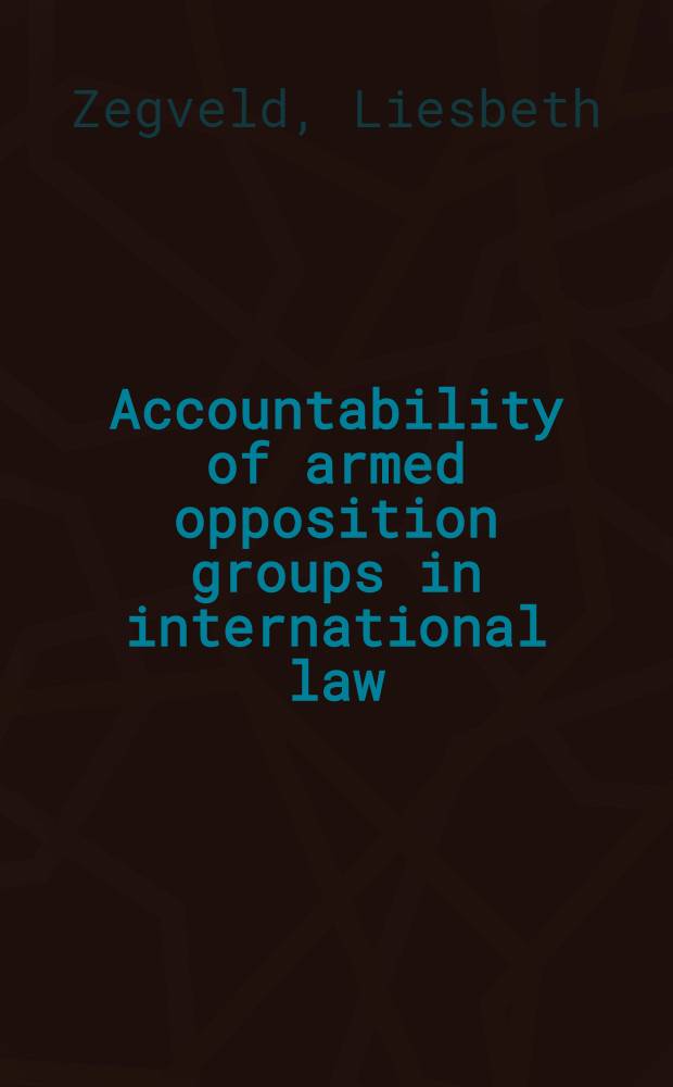 Accountability of armed opposition groups in international law = Ответственность вооруженных противодействующих групп в Международном праве