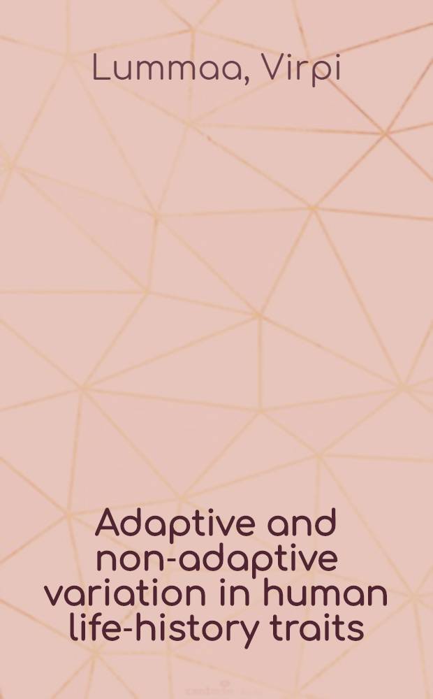 Adaptive and non-adaptive variation in human life-history traits : Diss. = Адаптивное и неадаптивное изменение признаков в жизненном цикле человека