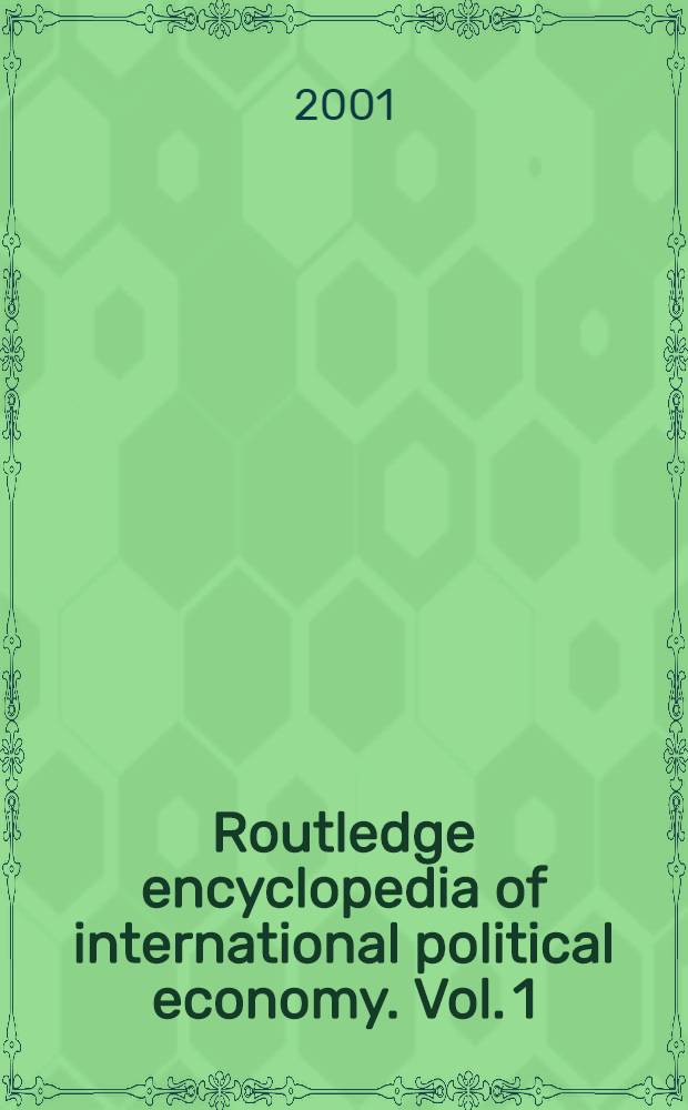 Routledge encyclopedia of international political economy. Vol. 1 : Entries A-F