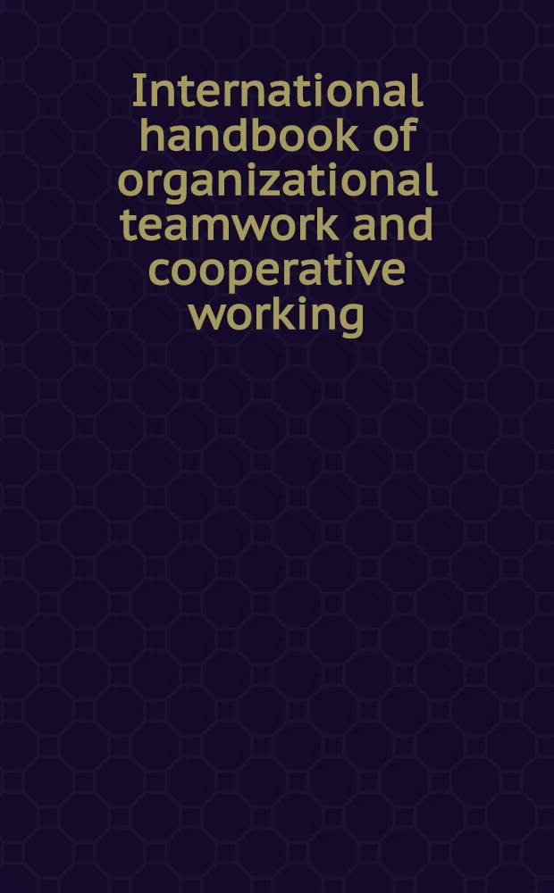 International handbook of organizational teamwork and cooperative working = Международный справочник по организации труда и кооперация работы