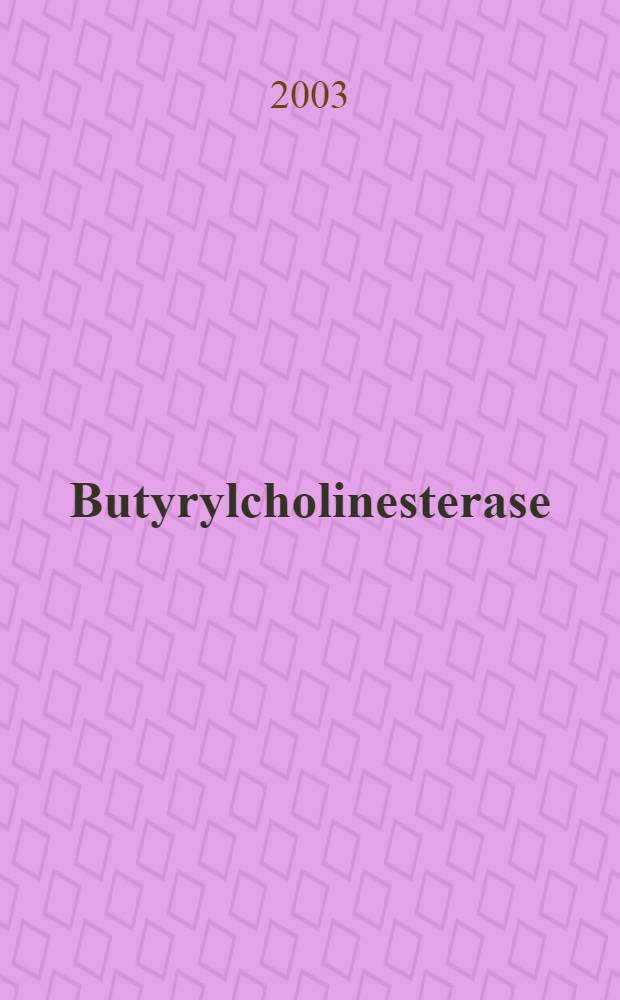 Butyrylcholinesterase : Its function a. inhibitors = Холинэстераза, ее функция и ингибиторы