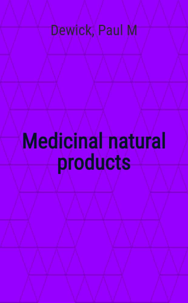 Medicinal natural products : A biosynthetic approach = Медицинские натуральные продукты