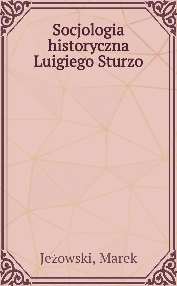 Socjologia historyczna Luigiego Sturzo = Историческая социология Луиджи Стурцо