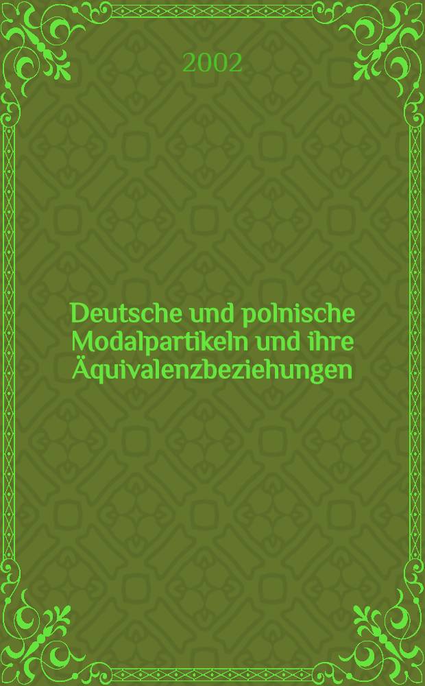 Deutsche und polnische Modalpartikeln und ihre Äquivalenzbeziehungen = Немецкие и польские модальные частицы и их соотношения