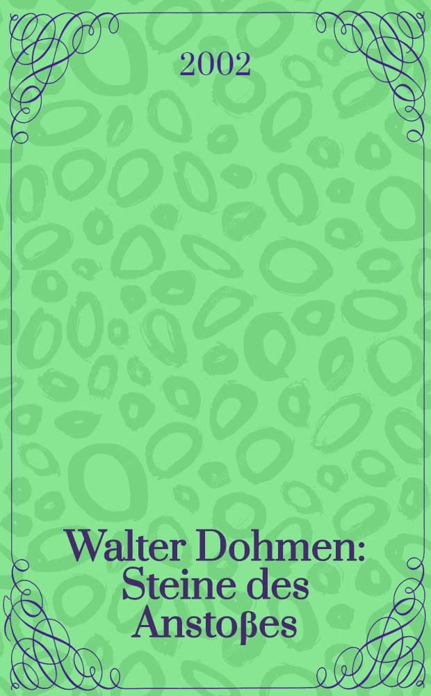 Walter Dohmen : Steine des Anstoβes : Druckgrafik : Kat. zur Ausst., 29.10.2002 - 31.3.2003, Dt. Buch- u. Schriftmuseum = Вальтер Дохмен