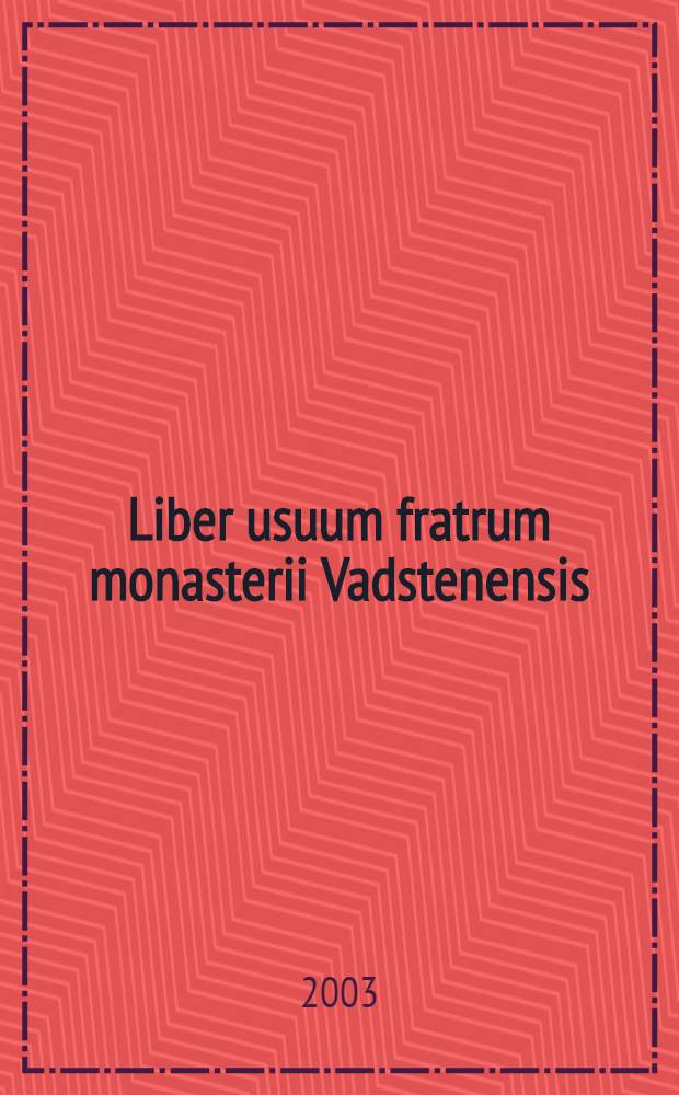 Liber usuum fratrum monasterii Vadstenensis : The Customary of the Vadstena Brothers : Diss. = Устав Братства Вадстены