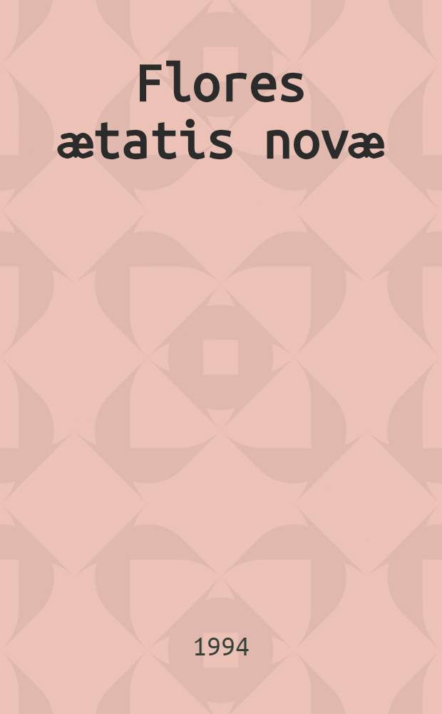 Flores ӕtatis novӕ = Fleurs de la Renaissance : Cat. descriptif des &eacute;d. fr., n&eacute;o-lat. et autres 1501-1600 de la Bibl. municipale de Versailles = Каталог французских изданий,новолатинских и других 1501-1600 в муниципальной библиотеке Версаля