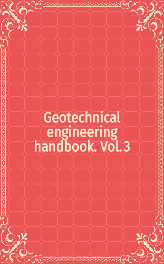 Geotechnical engineering handbook. Vol. 3 : Elements and structures