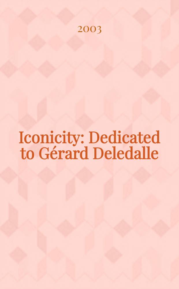 Iconicity : Dedicated to Gérard Deledalle = Европейский журнал исследования семиотики