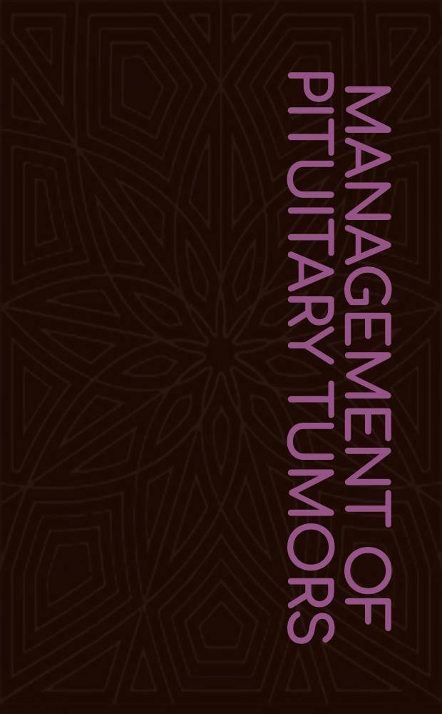 Management of pituitary tumors : The clinician's practical guide = Лечение опухолей гипофиза