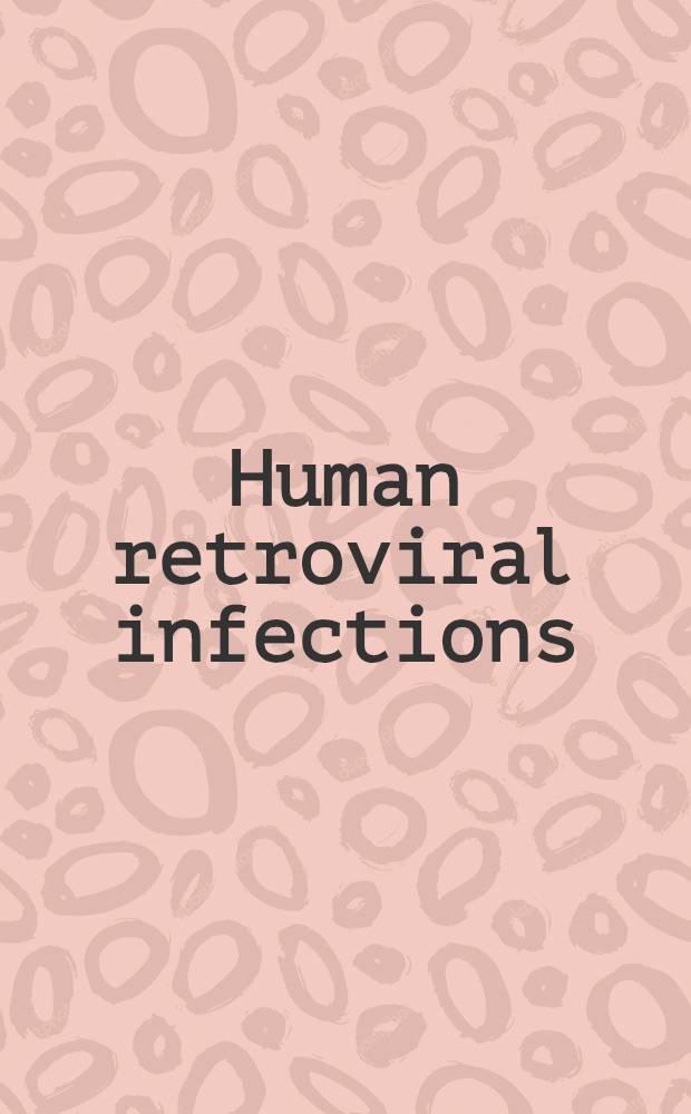 Human retroviral infections : Immunological a. therapeutic control = Ретровирусные инфекции человека. Иммунологический и терапевтический контроль