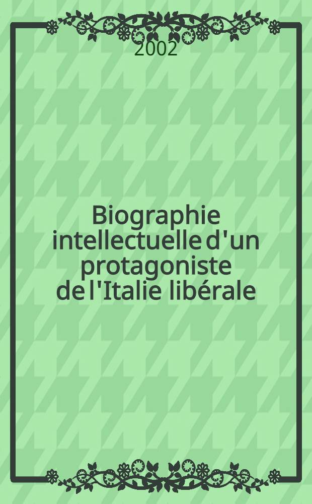 Biographie intellectuelle d'un protagoniste de l'Italie libérale: Napoleone Colajanni (1847-1921) : Essai sur la culture polit. d'un sociologue et député sicilien à l'âge du positivisme (1860-1903) = Интеллектуальная биография протагониста либеральной Италии: Наполеоне Коладжанни: очерк о политической культуры социолога и сицилийского депутата в век позитивизма