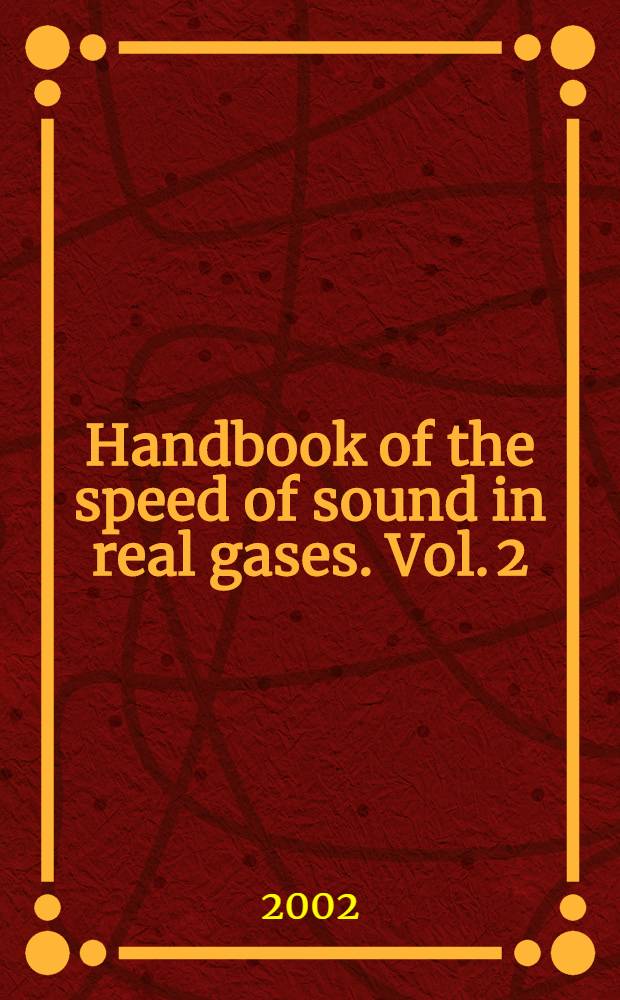 Handbook of the speed of sound in real gases. Vol. 2 : Measurements