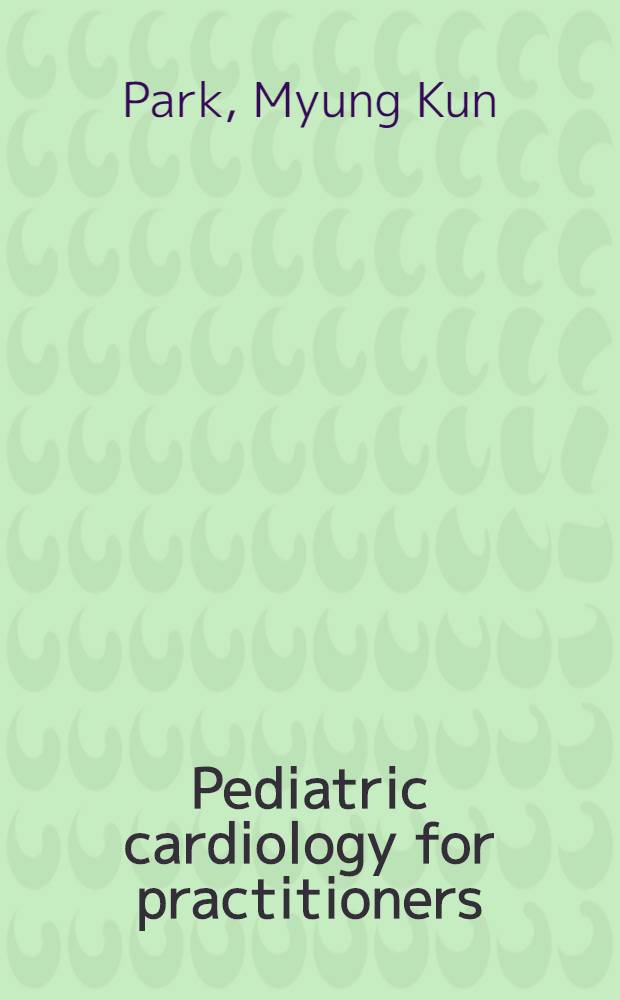 Pediatric cardiology for practitioners = Педиатрическая кардиология