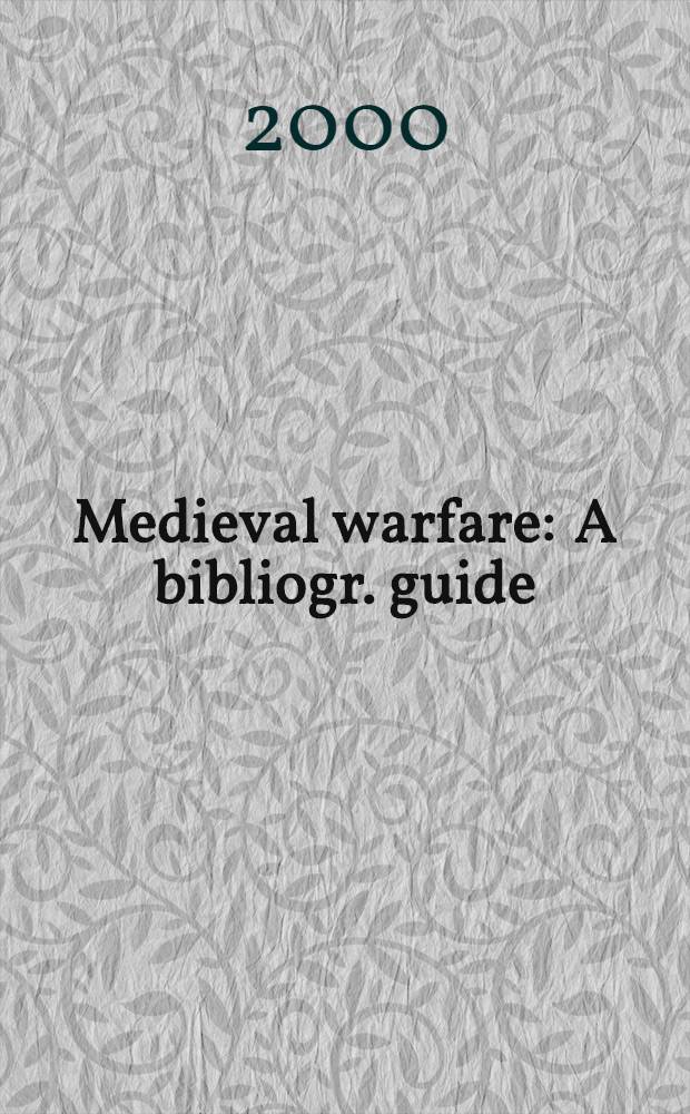 Medieval warfare : A bibliogr. guide = Средневековое военное искусство
