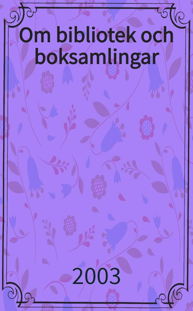 Om bibliotek och boksamlingar : Artiklar i urval = Библиотека и коллекция книг