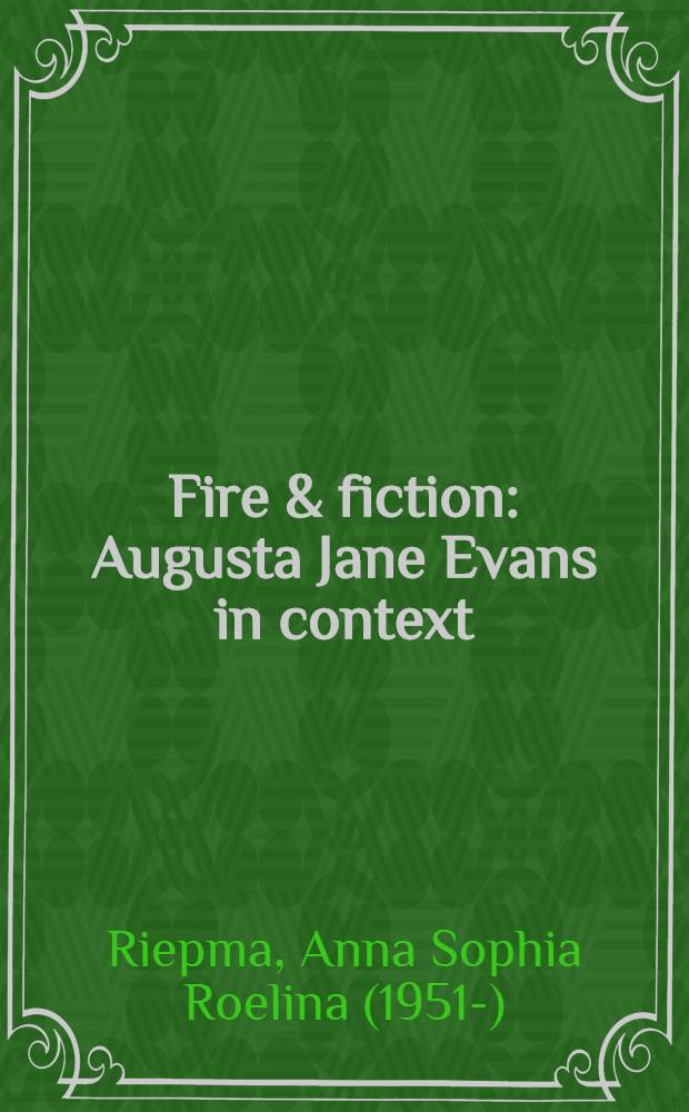 Fire & fiction : Augusta Jane Evans in context : Proefschr = Огонь и творчество