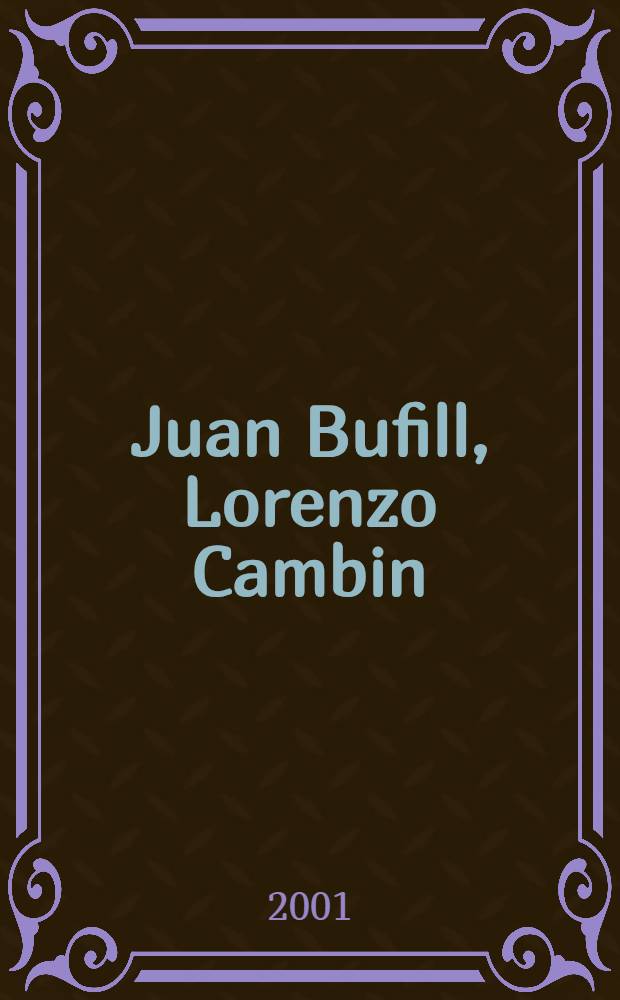 Juan Bufill, Lorenzo Cambin : SigNaturas : Con motivo de la Exposición "SigNaturas" (del 15 de nov. de 2001 al 12 de enero de 2002) = Хуан Буфил, Лоренцо Камбин.