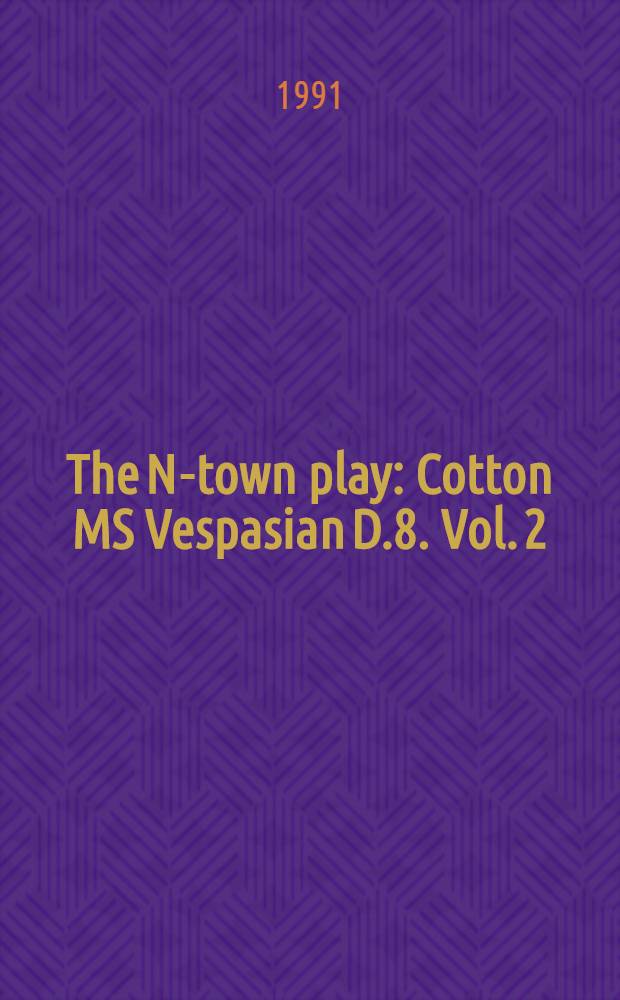 The N-town play : Cotton MS Vespasian D.8. Vol. 2 : Commentary, appendices and glossary