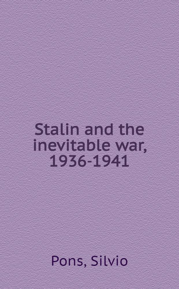 Stalin and the inevitable war, 1936-1941 = Сталин и неизбежная война, 1936 - 1941