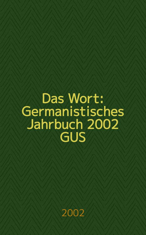 Das Wort : Germanistisches Jahrbuch 2002 GUS = Слово