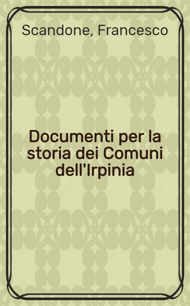 Documenti per la storia dei Comuni dell'Irpinia = Документы по истории ирпинской коммуны(Капмания)