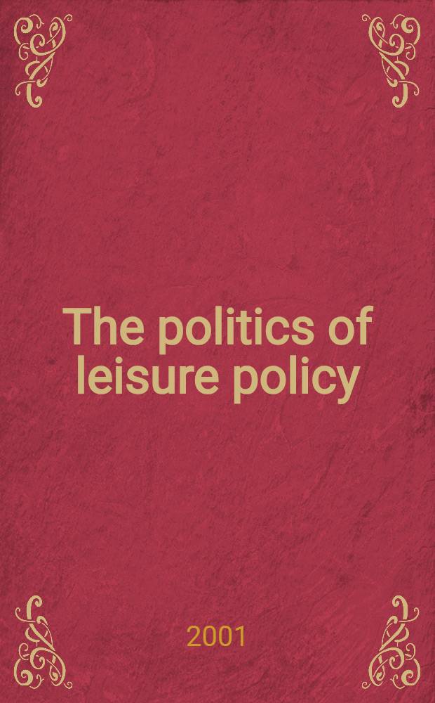 The politics of leisure policy = Досуг - культурная политика в Европейских странах