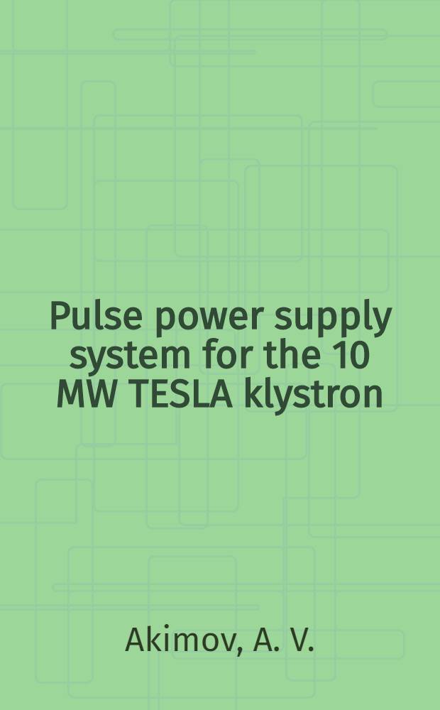 Pulse power supply system for the 10 MW TESLA klystron