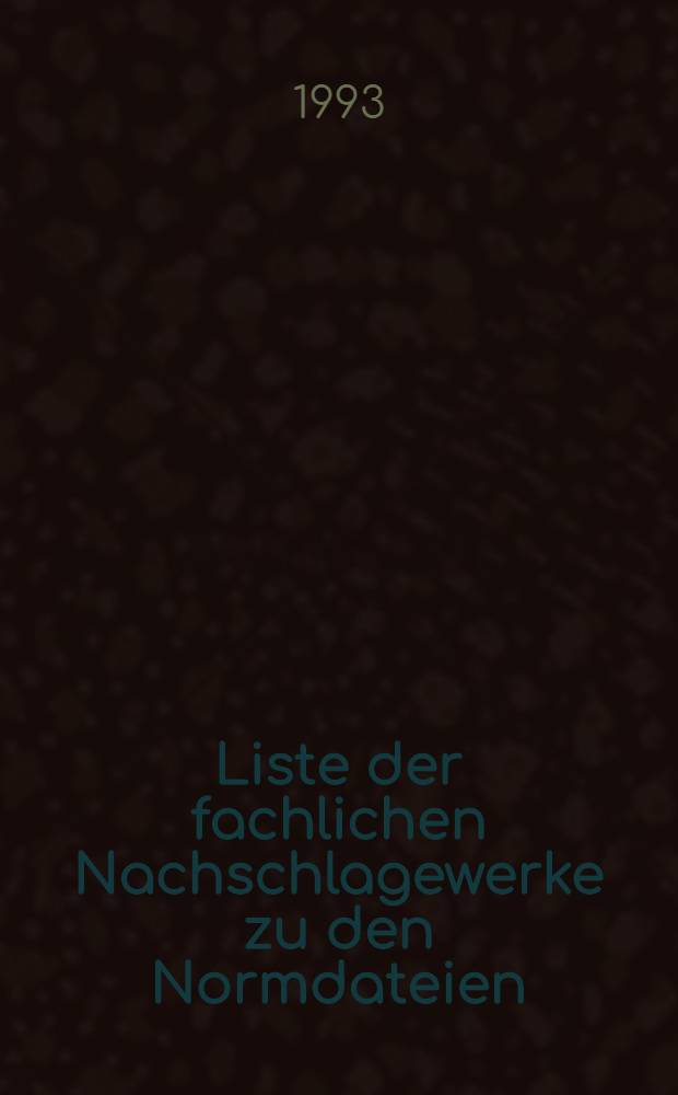 Liste der fachlichen Nachschlagewerke zu den Normdateien (GKD, PND, SWD) = Листы редких справочников к нормативным данным