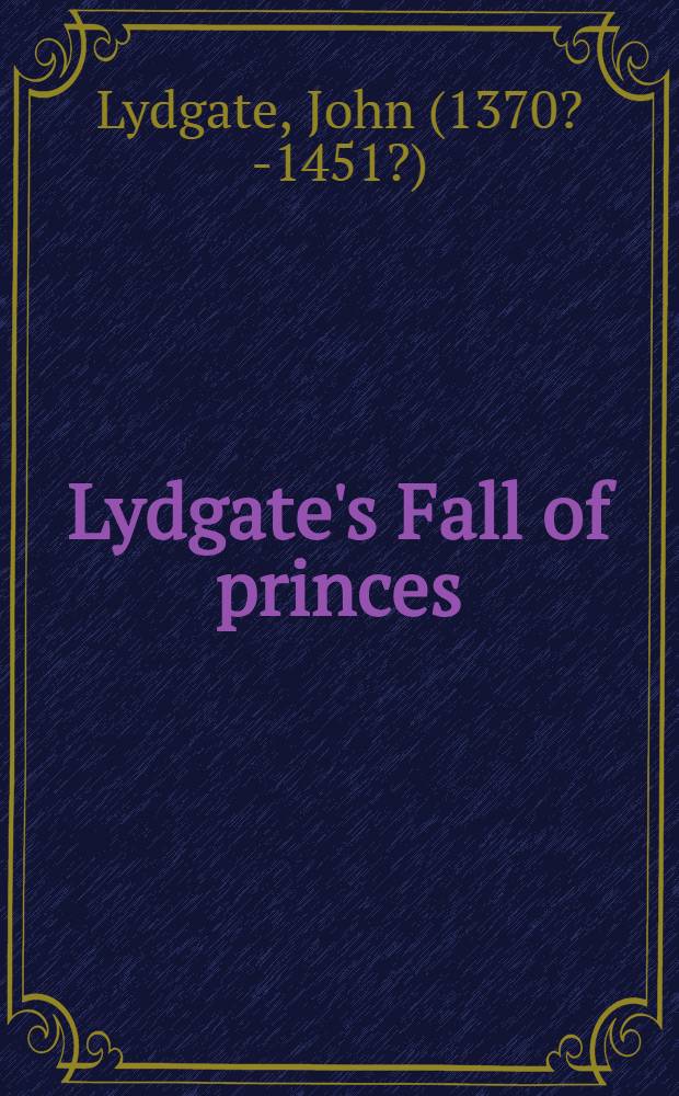 Lydgate's Fall of princes = "Падение государей" Лидгейта