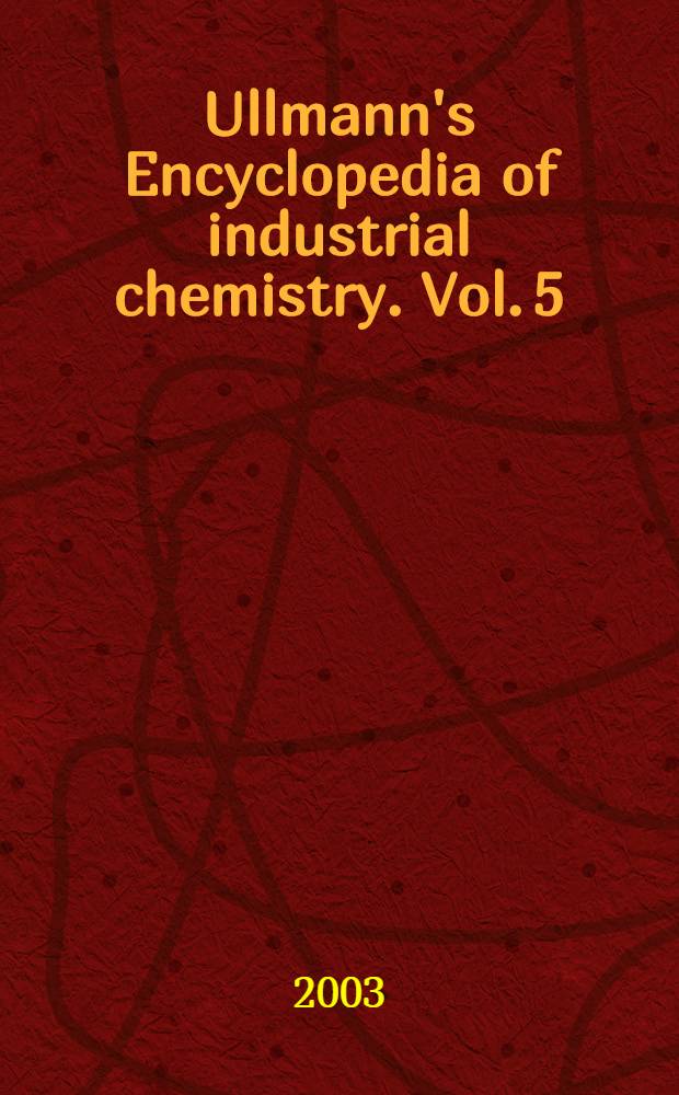Ullmann's Encyclopedia of industrial chemistry. Vol. 5 : Benzenesulfonic acids and their derivatives to 2-Butanone