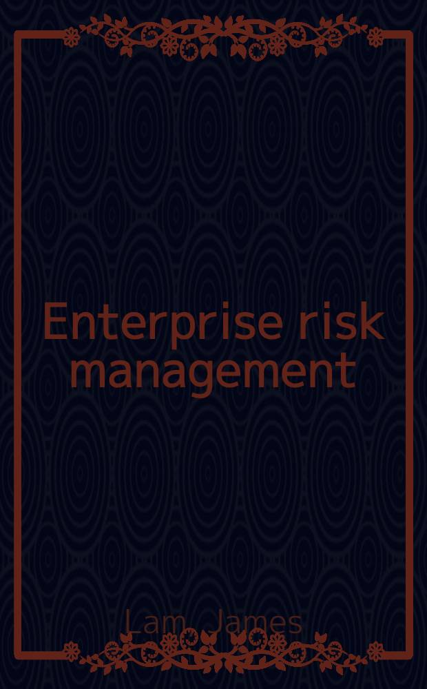 Enterprise risk management : From incentives to controls = Управление предпринимательским риском