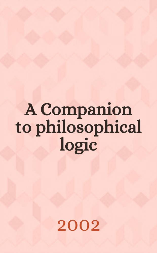 A Companion to philosophical logic = Справочник по философской логике